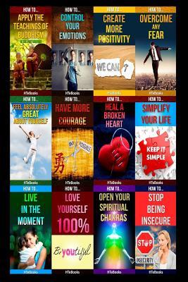 12 books in 1: Happiness, Self-Esteem, Personal Growth, Stress Management, Self-Help, Mindfulness & Meditation, Body-Mind-Spirit, Motivational & ... Emotions, Healing, Zen ("How To" Books)
