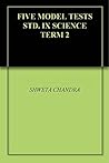 FIVE MODEL TESTS STD. IX SCIENCE TERM 2