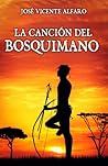 La canción del bosquimano by José Vicente Alfaro