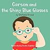 Carson and the Shiny Blue Glasses Carson and the Shiny Blue Glasses