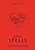 Love Spells: Rituals, Spell...
