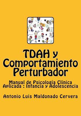 TDAH y Comportamiento Perturbador (Psicología Clínica Aplicada: Infancia y Adolescencia) (Spanish Edition)