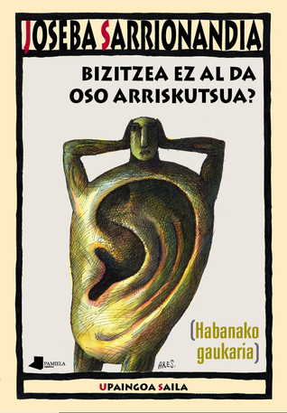 Bizitzea ez al da oso arriskutsua? (Paperback)