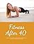 Fitness over 40 by Mary June Smith