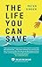 The Life You Can Save: How to Do Your Part to End World Poverty