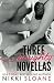 Three Naughty Novellas by Nikki Sloane Three Naughty Novellas by Nikki Sloane