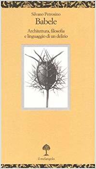 Babele. Architettura, filosofia e linguaggio di un delirio (Paperback)