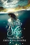 El libro de Skye by Emily Delevigne