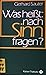 Was heißt: nach Sinn fragen...