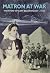 Matron at War: The Story of Katy Beaufoy (1869-1918)