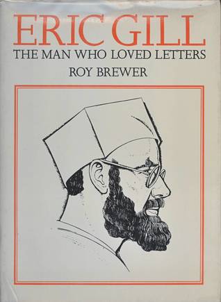 Eric Gill: the man who loved letters (The Ars typographica library)