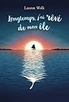 Longtemps, j'ai rêvé de mon île by Lauren Wolk
