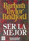 Ser La Mejor by Barbara Taylor Bradford