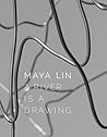 Maya Lin: A River Is a Drawing Maya Lin: A River Is a Drawing