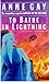 To Bathe in Lightning by Anne Gay