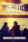 100 Gotas de Sabiduria para Matrimonios (Spanish Edition)