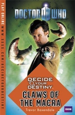 Doctor Who: Decide Your Destiny: Claws of the Macra by Baxendale, Trevor (2010) Paperback