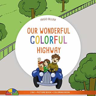 Our Wonderful Colorful Highway: Children's Picture Book to Learn Colors And Vehicles (Big Hearts - Small Heroes 7)