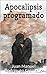 Apocalipsis programado: Dis...