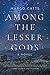 Among the Lesser Gods by Margo Catts