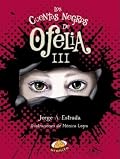 Los cuentos negros de Ofelia III