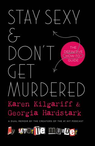Stay Sexy & Don't Get Murdered by Karen Kilgariff