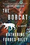 The Bobcat by Katherine Forbes Riley