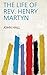 The life of Rev. Henry Martyn by John Hall