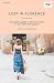 Lost in Florence: An Insider’s Guide to the Best Places to Eat, Drink and Explore (Curious Travel Guides)