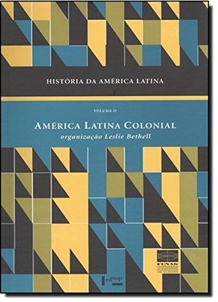 America Latina Colonial (Historia Da America Latina, Volume II)