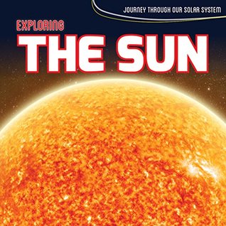 Exploring the Sun (Journey Through Our Solar System)