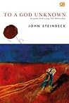 To A God Unknown - Kepada Ilah yang Tak Diketahui by John Steinbeck
