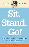 Sit. Stand. Go!: ...