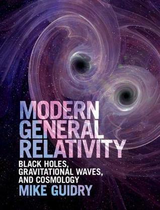 Modern General Relativity: Black Holes, Gravitational Waves, and Cosmology (Kindle Edition)