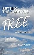 Setting the Captives Free: Deliverance Manual