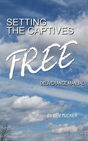 Setting the Captives Free: Deliverance Manual (Kindle Edition)
