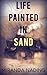 Life Painted in Sand