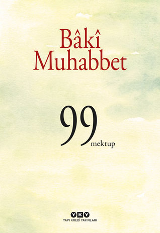 Bâkî Muhabbet - 99 Mektup (Paperback)