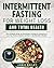 Intermittent Fasting For Weight Loss and Total Health by Jamie Bailey
