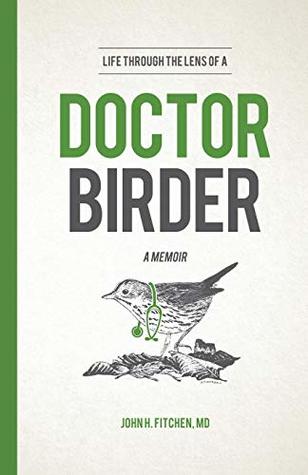 Life Through the Lens of a Doctor-Birder (Paperback)
