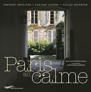 Paris au Calme [ Calm Paris guide ] (French Edition)