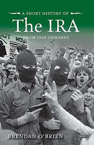 A Short History of the IRA: From 1916 Onwards (Short Histories)