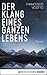 Der Klang eines ganzen Lebens: Roman (German Edition)
