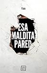 Esa maldita pared by Flako