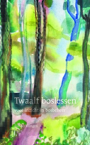 Twaalf Boslessen voor inzicht in bosbeheer (Paperback)