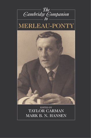 The Cambridge Companion to Merleau-Ponty (Cambridge Companions to Philosophy)