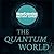 The Quantum World: The disturbing theory at the heart of reality (New Scientist Instant Expert)