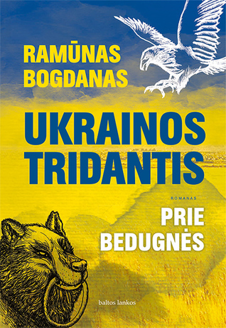Ukrainos tridantis: prie bedugnės (Ukrainos tridantis, #1)