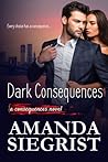 Dark Consequences by Amanda Siegrist