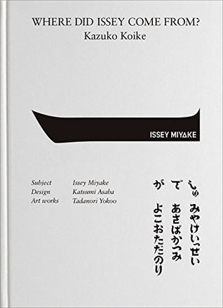 Where Did Issey Come From? The Work Of Issey Miyake (Hardcover)